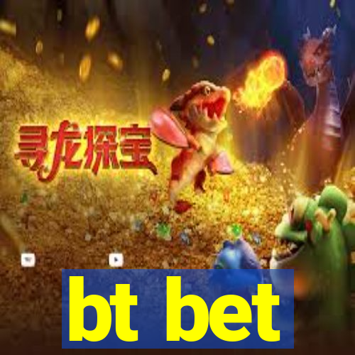 bt bet